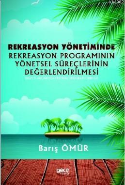 Rekreasyon Yönetiminde Rekreasyon Programının Yönetsel Süreçlerinin Değerlendirilmesi