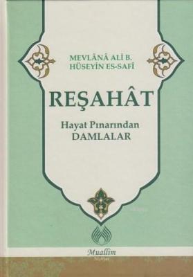 Reşahat - Hayat Pınarından Damlalar Mevlana Ali B. Hüseyin Es-Safi