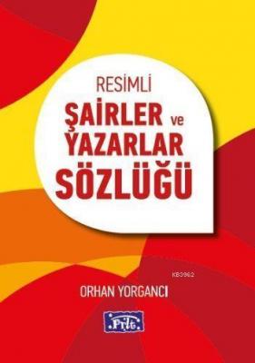 Resimli Şairler ve Yazarlar Sözlüğü Orhan Yorgancı