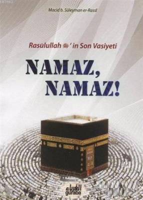 Resulullah (s.a.v.)'in Son Vasiyeti Namaz, Namaz! Macid B. Süleyman Er