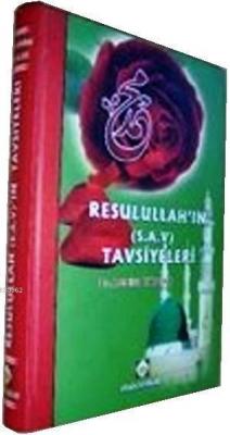 Resulullah'ın (S.A.V) Tavsiyeleri