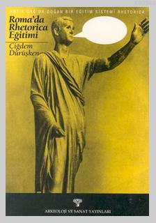 Rhetorica Antik Çağda Doğan Bir Eğitim Sistemi Roma'da Rhetorica Eğitimi