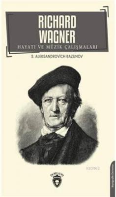 Richard Wagner Hayatı Ve Müzik Çalışmaları S.A. Bazunov