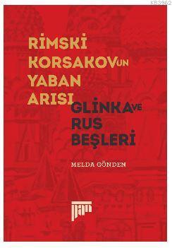 Rimski Korsakov'un Yaban Arısı - Glinka ve Rus Beşleri Melda Gönden