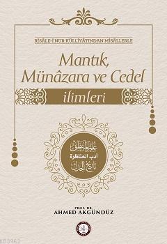 Risalei Nur Külliyatından Misallerle: Mantık, Münazara ve Cedel İlimleri