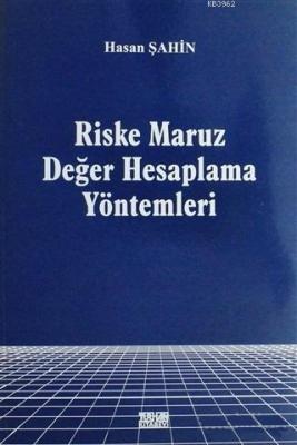 Riske Maruz Değer Hesaplama Yöntemleri Hasan Şahin