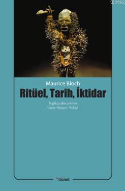 Ritüel, Tarih, İktidar Maurice Bloch