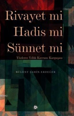 Rivayet mi Hadis mi Sünnet mi