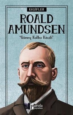 Roald Amundsen - Kaşifler Turan Tektaş
