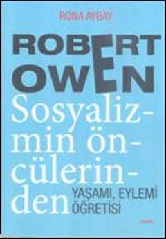 Robert Owen Sosyalizmin Öncülerinden Rona Aybay