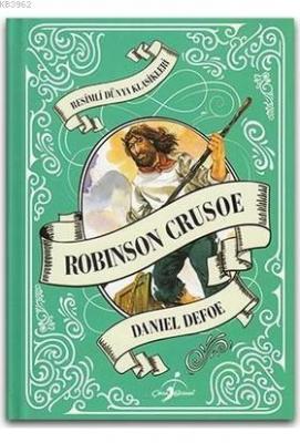 Robinson Crusoe - Resimli Dünya Klasikleri Daniel Defoe