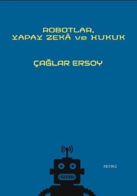 Robotlar, Yapay Zekâ ve Hukuk