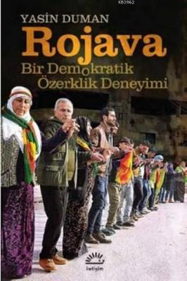 Rojava Bir Demokratik Özerklik Deneyimi Yasin Duman
