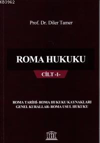 Roma Hukuku Cilt 1 Roma Tarihi - Roma Hukuku Kaynakları Genel Kurallar
