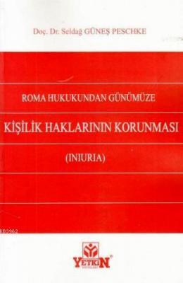 Roma Hukukundan Günümüze Kişilik Haklarının Korunması (Iniuria)