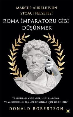 Roma İmparatoru Gibi Düşünmek Donald Robertson