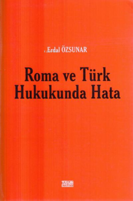 Roma ve Türk Hukukunda Hata Erdal Özsunar