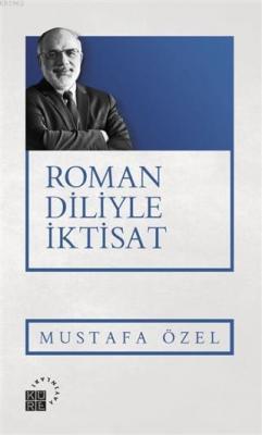 Roman Diliyle İktisat Mustafa Özel