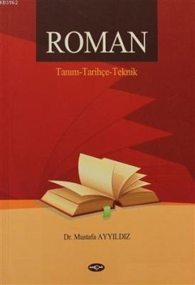 Roman / Tanım - Tarihçe - Teknik Mustafa Ayyıldız