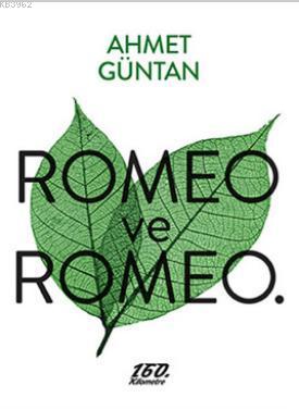 Romeo ve Romeo Ahmet Güntan