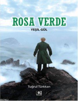 Rosa Verde - Yeşil Gül Tuğrul Türkkan