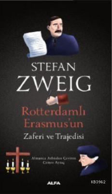 Rotterdamlı Erasmus'un Zaferi ve Trajedisi Stefan Zweig