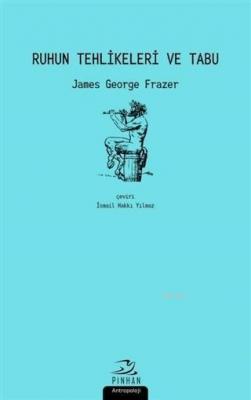 Ruhun Tehlikeleri ve Tabu James George Frazer