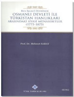 Rus İşgali Devrinde Osmanlı Devleti İle Türkistan Hanlıkları Arasındaki Siyasi Münasebetler
