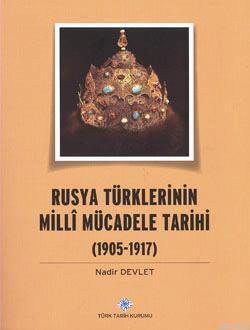 Rusya Türklerinin Milli Mücadele Tarihi 1905-1917 Nadir Devlet