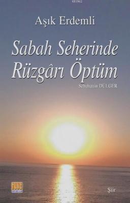 Sabah Seherinde Rüzgarı Öptüm