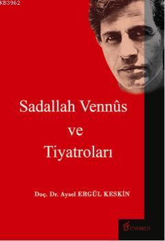 Sadallah Vennus ve Tiyatroları Aysel Ergül Keskin