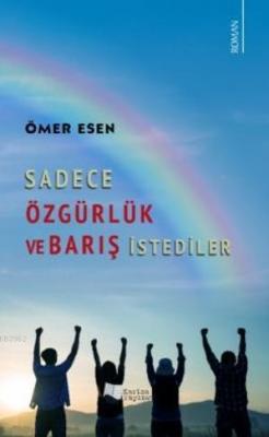 Sadece Özgürlük ve Barış İstediler