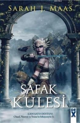 Şafak Kulesi - Cam Şato 6 Sarah J. Maas