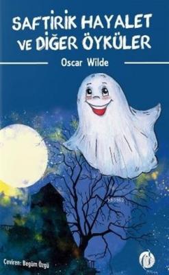 Saftirik Hayalet ve Diğer Öyküler Oscar Wilde