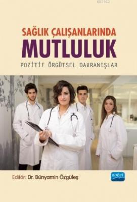 Sağlık Çalışanlarında Mutluluk -  Pozitif Örgütsel Davranışlar