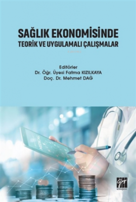 Sağlık Ekonomisinde Teorik Ve Uygulamalı Çalışmalar Mehmet Dağ Fatma K