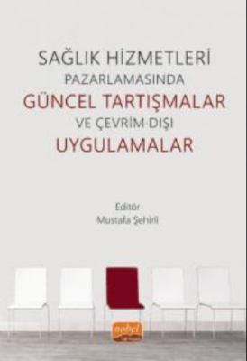 Sağlık Hizmetleri Pazarlamasında Güncel Tartışmalar ve Çevrim Dışı Uygulamalar