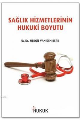 Sağlık Hizmetlerinin Hukuki Boyutu Nergiz Van Den Berk