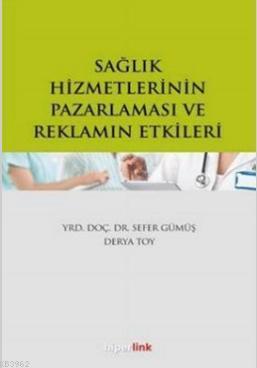 Sağlık Hizmetlerinin Pazarlaması ve Reklamın Etkileri