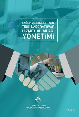 Sağlık İşletmelerinde Tıbbi Laboratuvar Hizmet Alımları Yönetimi Mehme