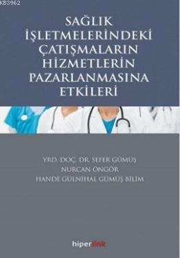 Sağlık İşletmelerindeki Çatışmaların Hizmetlerin Pazarlamasına Etkileri