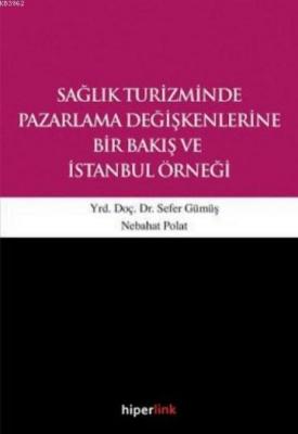 Sağlık Turizminde Pazarlama Değişkenlerine Bir Bakış ve İstanbul Örneği
