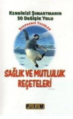 Sağlık ve Mutluluk Reçeteleri Kendinizi Şımartmanın 50 Değişik Yolu