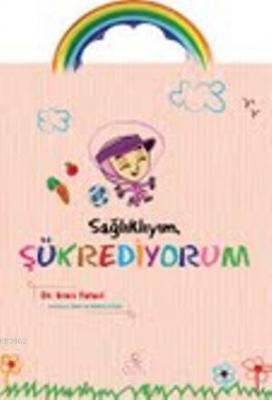 Sağlıklıyım Şükrediyorum
