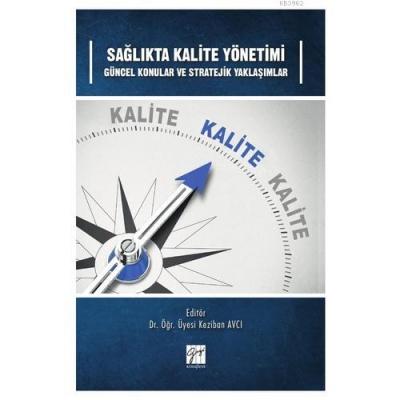Sağlıkta Kalite Yönetimi Güncel Konular ve Stratejik Yaklaşımlar