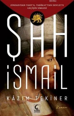 Şah İsmail (Ciltli) Kazım Tekiner