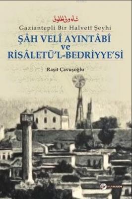 Şah Veli Ayintabi Ve Risaletü'l-Bedriyye'si Raşit Çavuşoğlu