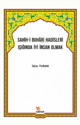 Sahih-i Buhâri Hadisleri Işığında İyi İnsan Olmak