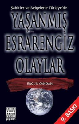 Şahitler ve Belgelerle Türkiye'de Yaşanmış Esrarengiz Olaylar Ergun Ca