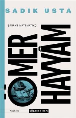 Şair ve Matematikçi Ömer Hayyam Sadık Usta
